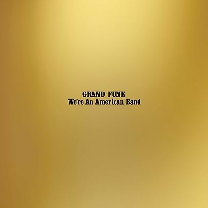 Grand Funk Railroad-We're An American Band Vinyl LP